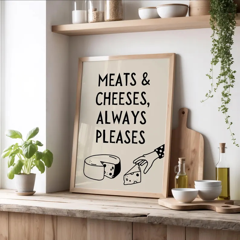 Home Decor Quotes - Meats & Cheeses Always Pleases Famous